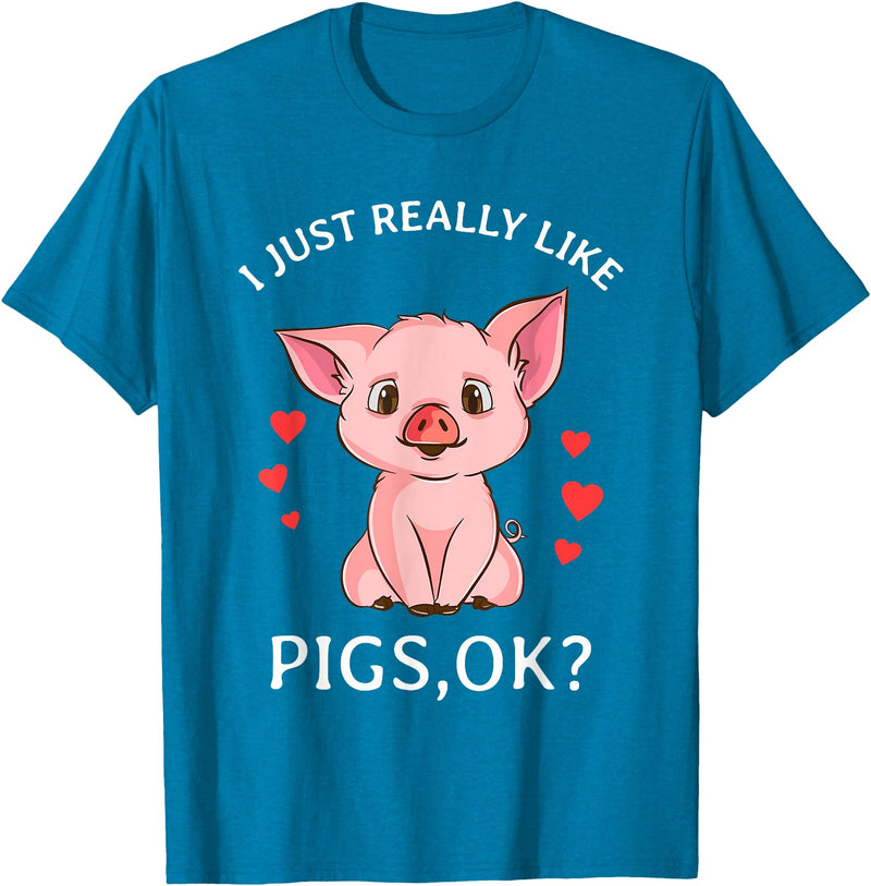 Cute Pig Co. I Just Really Like Pigs Okay Hog Lover Cute Farmer T-Shirt - Sapphire Blue