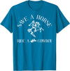 Southern Western Cowboy Boots Rodeo Graphic Save A Horse Ride A Cowboy Western Cowgirl Rodeo Funny T-Shirt - Sapphire Blue