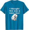 Best Beer Fest Humor Funny Beer Fest 'I thought this was a bear fest' T-Shirt - Sapphire Blue