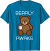 Bearly Awake Shirt - Funny Bear Animal Pun Gifts T-Shirt - Sapphire Blue