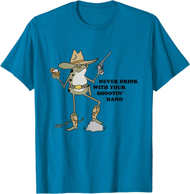 Never Drink With Your Shooting Hand Frog Quote T-Shirt - Sapphire Blue