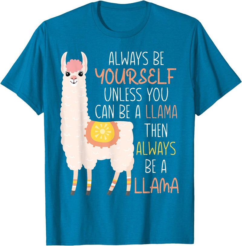 Always Be Yourself Unless You Can Be A Llama Then Always Be T-Shirt - Sapphire Blue