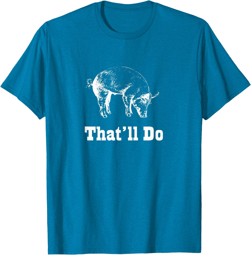 Graysick That'll Do Pig - Funny Graphic T-Shirt T-Shirt - Sapphire Blue