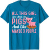 Funny Pig Farm Piggy Farmer Farming Gifts DAIMMER All This Girl Cares About Are Pigs And Like Maybe 3 People T-Shirt - Sapphire Blue