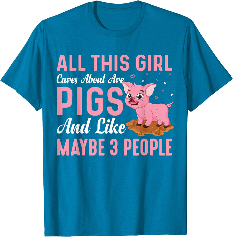 Funny Pig Farm Piggy Farmer Farming Gifts DAIMMER All This Girl Cares About Are Pigs And Like Maybe 3 People T-Shirt - Sapphire Blue