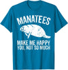 Manatee Gifts Sea Animal Lovers Manatees Make Me Happy I Sea Cow I Manatee T-Shirt - Sapphire Blue