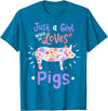 Pig Just A Girl Who Loves Pigs Gift for Pig Lovers T-Shirt - Sapphire Blue