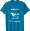 Funny Farming Cow and Cattle Tees Funny Dairy Cow Farmer Certified Titty Grabber T-Shirt - Sapphire Blue