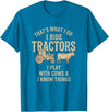 Farm Tractor Cow Humor Cattle Farmer That's What I Do I Ride Tractors I Play with Cows Funny Farm T-Shirt - Sapphire Blue