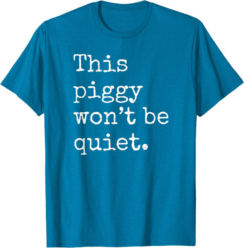 Feminist Pig Meme This Piggy Won't Be Quiet, Funny Pig T-Shirt - Sapphire Blue