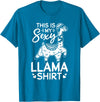 Funny Alpaca Llama Quotes This is my sexy Llama shirt Llama Funny Alpaca T-Shirt - Sapphire Blue