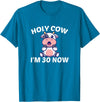 Holy Cow I'm Thirty - Middle Aged Guy Girl 30s Holy Cow I'm Thirty - Funny Middle Aged Guy Girl 30th Party T-Shirt -
