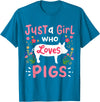 Pig Just a Girl Who Loves Pigs Farm Gift T-Shirt - Sapphire Blue