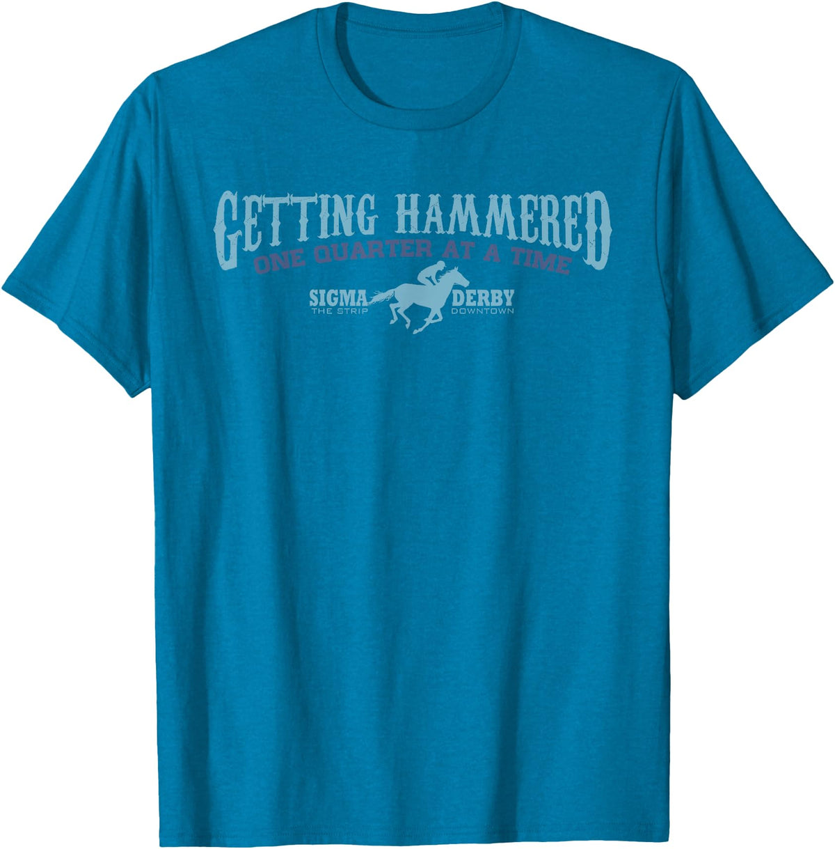 Leigh Shea Sigma Derby Getting Hammerd Horse Racing Gambling TSHIRT T-Shirt - Sapphire Blue