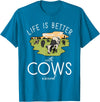 Cow Farmer Gifts Life is better with Cows around Cow Lover T-Shirt - Sapphire Blue