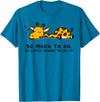 Lazy Giraffe Shirts So Much to Do Lazy Person Tshirt for Giraffe Lover | Giraffe T-Shirt - Sapphire Blue