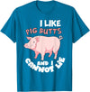 Funny Meat Eater Shirts & BBQ Lover Gifts I Like Pig Butts and I Cannot Lie Shirt BBQ Grilling Pork T-Shirt - Sapphire Blue