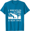 Bear It I Wrestled a Bear Once: Funny Fought Bears Mountain Man Men T-Shirt - Sapphire Blue