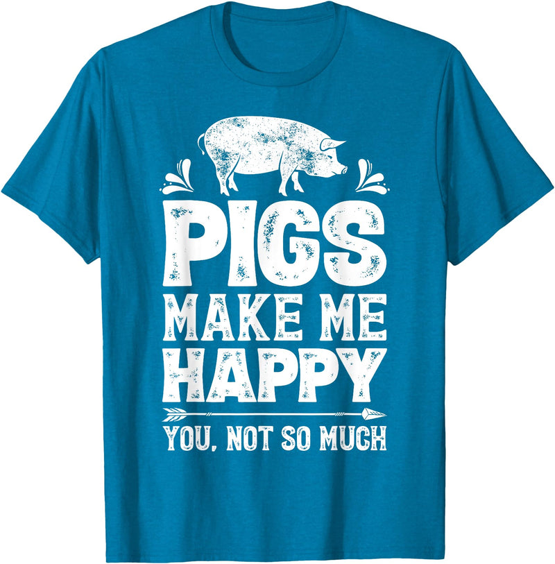 Piggy Squad Co Pigs Make Me Happy You Not So Much Funny Pig Lover Farmer T-Shirt - Sapphire Blue