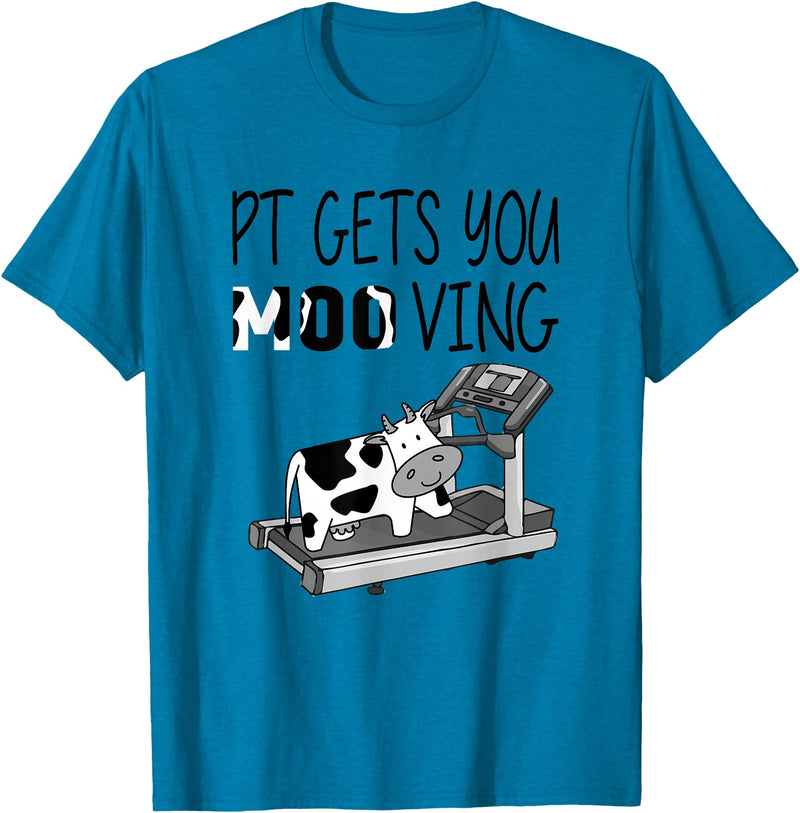 PT Gets You Moo Ving Cow Lover Physical Therapy Therapist T-Shirt - Sapphire Blue