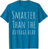 BW Funny Funny Smarter than Average Bear T-Shirt - Sapphire Blue