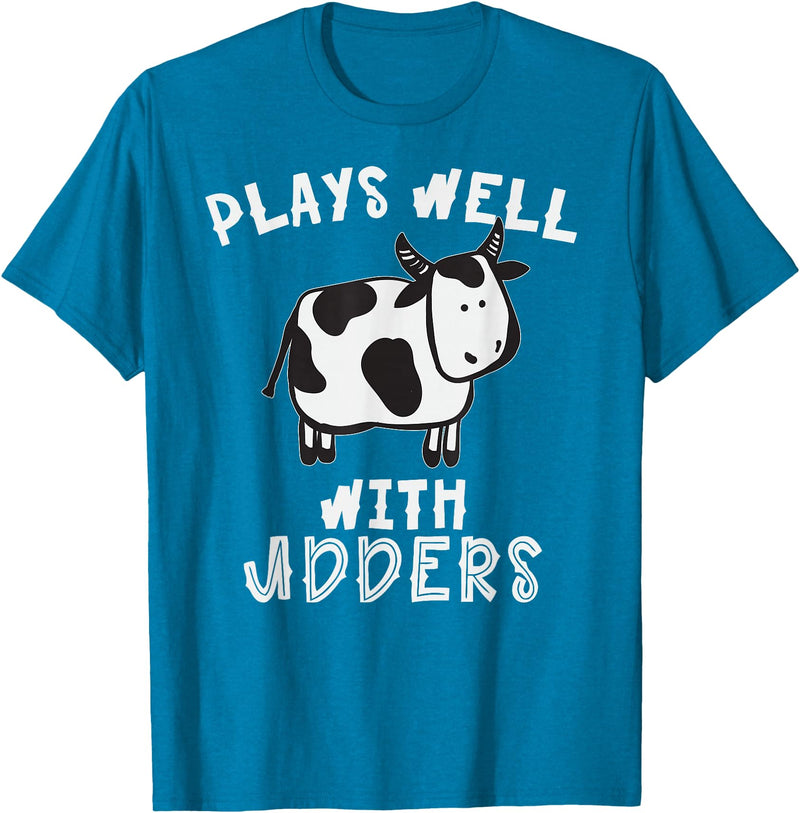 Bens Cow Time Plays Well with Udders Hilarious Cow T Shirt T-Shirt - Sapphire Blue