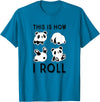 Funny Panda This Is How I Roll Cute Panda Cute Little Bear Panda, This Is How I Roll T-Shirt - Sapphire Blue
