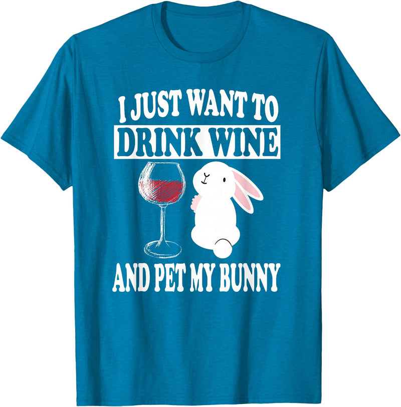 I Just Want to Drink Wine and Pet My Rabbit T-Shirt in Sapphire Blue
