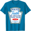 Christian Humor Condiment Matching Costume Group Mayo Faith Greater Than Fear Condiment Costume Matching T-Shirt - Sapphire