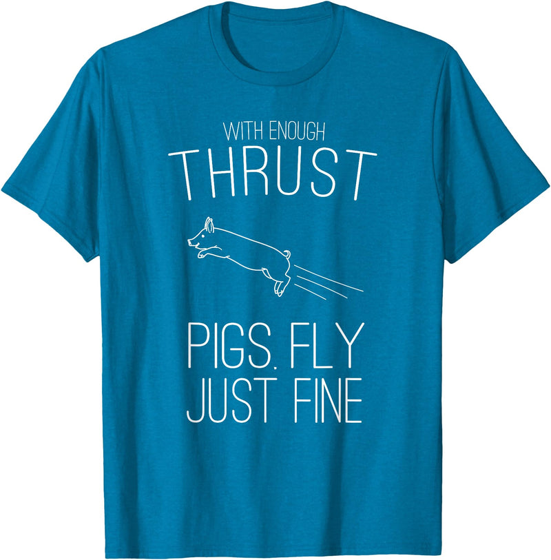Createzilla With enough thrust pigs fly just fine t-shirt T-Shirt - Sapphire Blue