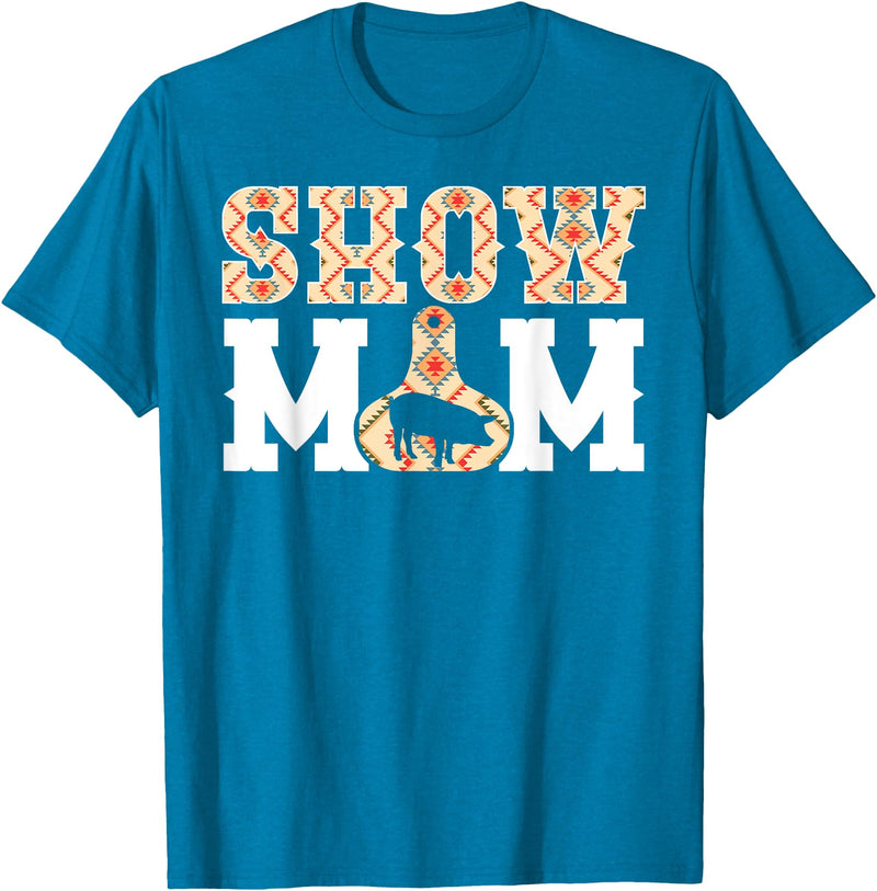 Pig Show Mom For Mother's Day Pig Show Mom Pig Show Mama Pig Show Mother T-Shirt - Sapphire Blue