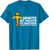 Giraffe Lover Gifts And Tees Giraffes Are Awesome I'm Awesome Therefore I'm A Giraffe T-Shirt - Sapphire Blue