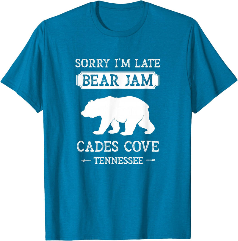 Great Smoky Mountains National Park Gifts Cades Cove Tennessee Sorry I'm Late Bear Jam Funny Smokies T-Shirt - Sapphire Blue