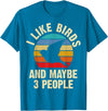 Funny Birds Lover Vintage Theme Gifts I like Birds and maybe 3 people funny vintage theme gift T-Shirt - Sapphire Blue