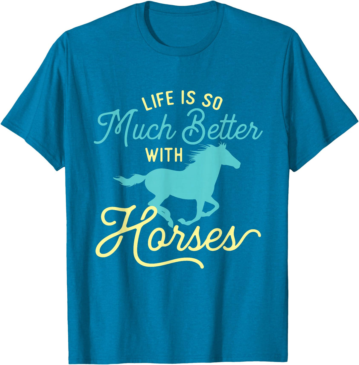 Horse Lover Shirts Life Is So Much Better With Horses - Equestrian Horse Rider T-Shirt - Sapphire Blue