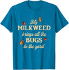 Sarcastic Funny Novelty Tee for Men Women My Milkweed Brings All The Bugs to The Yard Butterflies Fun T-Shirt - Sapphire Blue