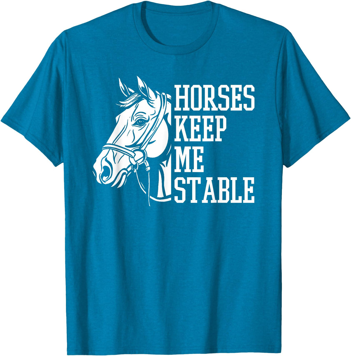 Horse Riding Gifts & Accessories Horse Riding Word Play Rider - Horses Keep Me Stable T-Shirt - Sapphire Blue