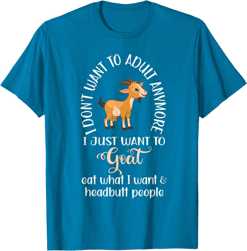 Goat sheep and cow fun I dont want to adult anymore want to goat funny T-Shirt - Sapphire Blue