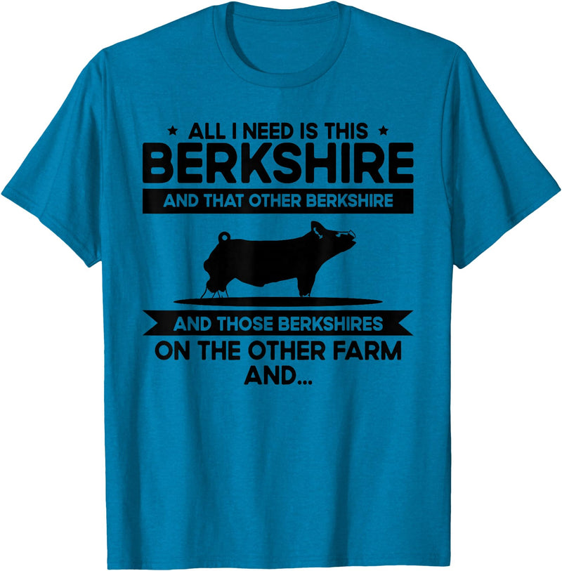 Funny Berkshire Pig Gift for Men & Women I Need This Pig Breeder Farmer - Berkshire T-Shirt - Sapphire Blue
