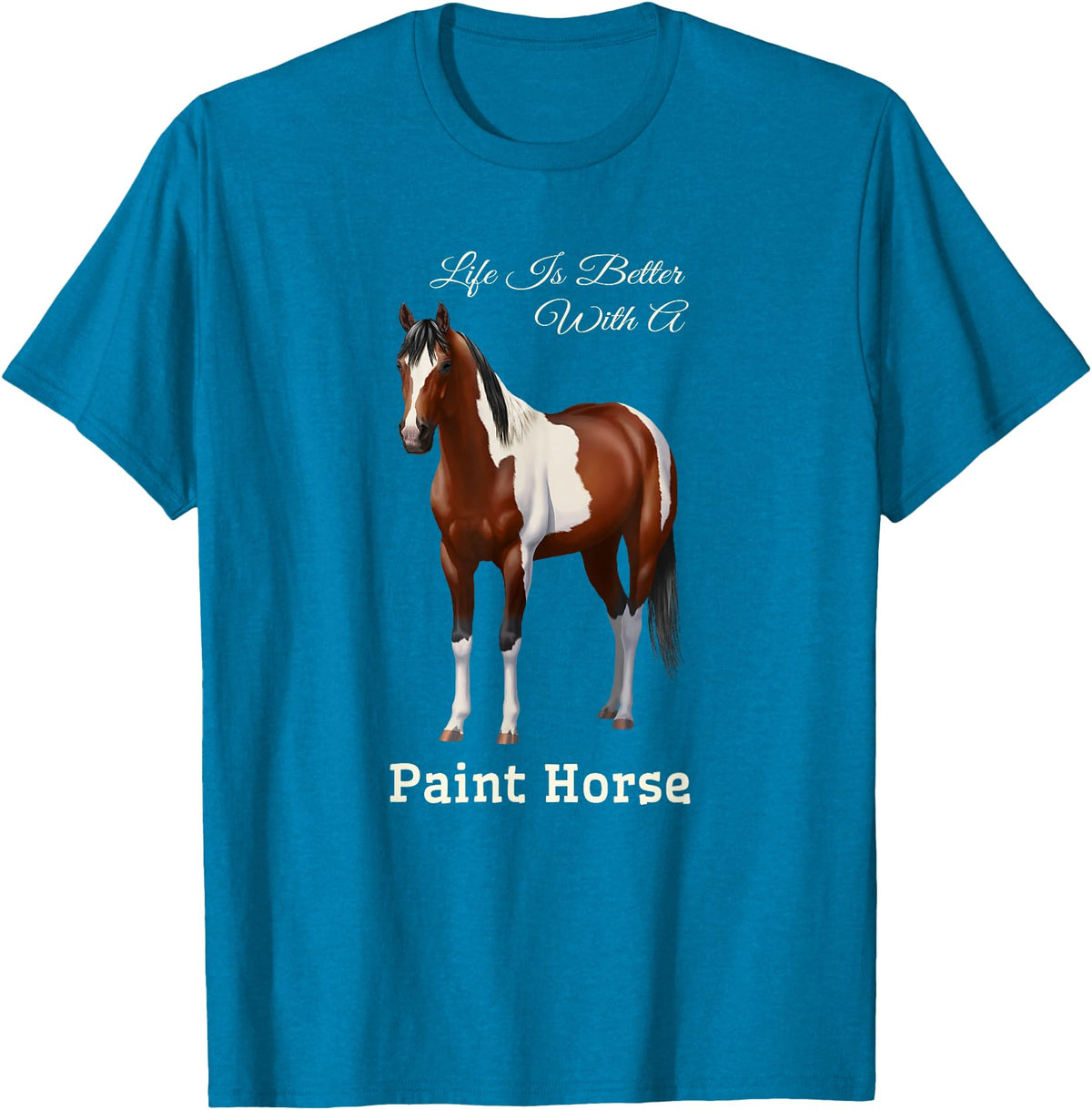 Horse Lover Art by CSForest Life Is Better With A Paint Horse Bay Pinto T-Shirt - Sapphire Blue