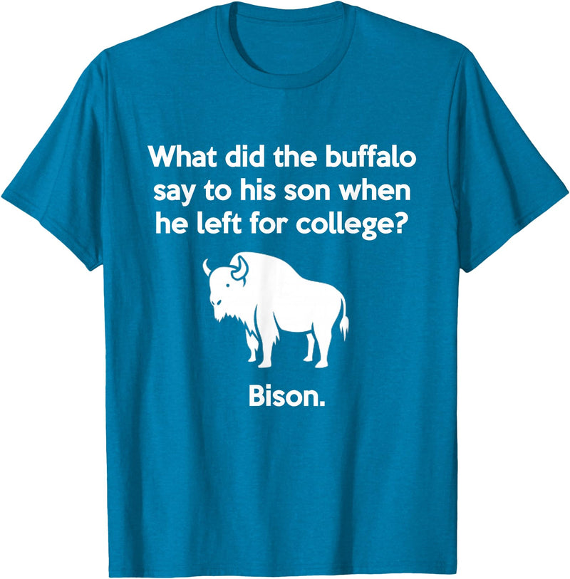 Buffalo Puns Funny Buffalo Pun Bison Bye Son College Joke T-Shirt - Sapphire Blue