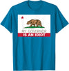 Funny California Clothing My Governor is an Idiot Shirt Bear California State Flag T-Shirt - Sapphire Blue