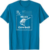 MeatloafArmy Funny More Cowbell Fever Novelty Comedy Quote T-Shirt - Sapphire Blue