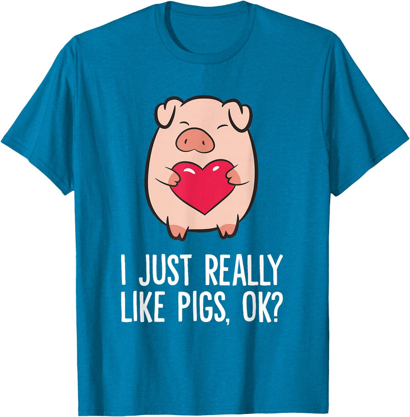 Pig Lover and Pig Farmer Gifts And Tees Pigs Lover I Just Really Like Pigs, OK? I Love Pigs T-Shirt - Sapphire Blue