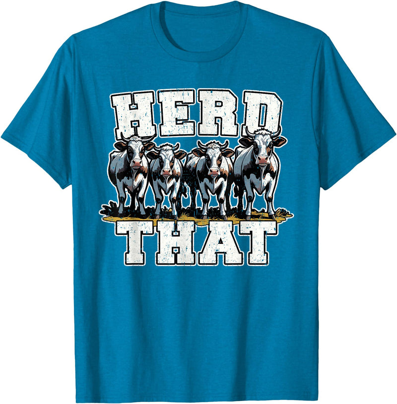 Herd That Cow Lover Farmer Gift Herd That Funny Cow Lover Farmer T-Shirt - Sapphire Blue
