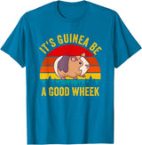 Funny Guinea Pig Clothing It's Guinea Be a Good Wheek Guinea Pig Piggy Gift T-Shirt - Sapphire Blue