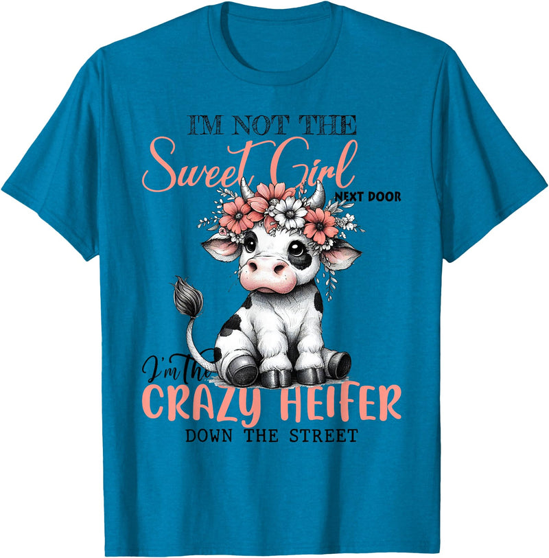 Funny cow lover gifts farmer life cute cow farming I'm Not Sweet Girl Next Door I'm The Crazy Heifer T-Shirt - Sapphire Blue