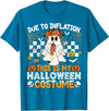 Halloween Inflation Costume Ghost Tat Due to Inflation This is My Halloween Costume Girl Women T-Shirt - Sapphire Blue