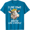 I Like Cows And Maybe Like 3 People Gift Idea I Like Cows And Maybe Like 3 People Funny Cow Men Women T-Shirt - Sapphire Blue