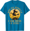 Why Yes I Can Drive A Stick - Halloween Costume Why Yes Actually I Can Drive A Stick Halloween T-Shirt - Sapphire Blue